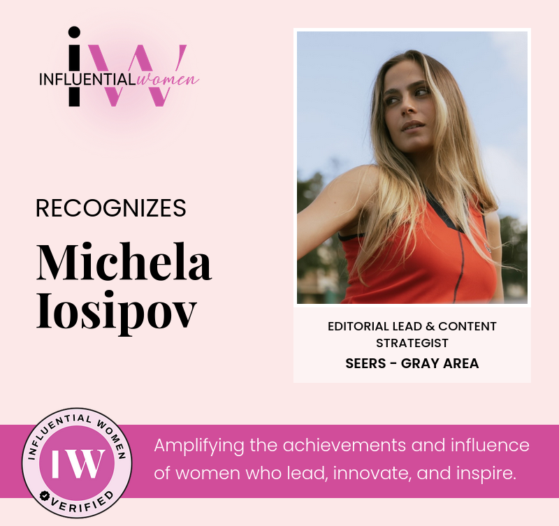 Influential Women recognition graphic for Michela Iosipov, Editorial Lead & Content Strategist at Gray Area